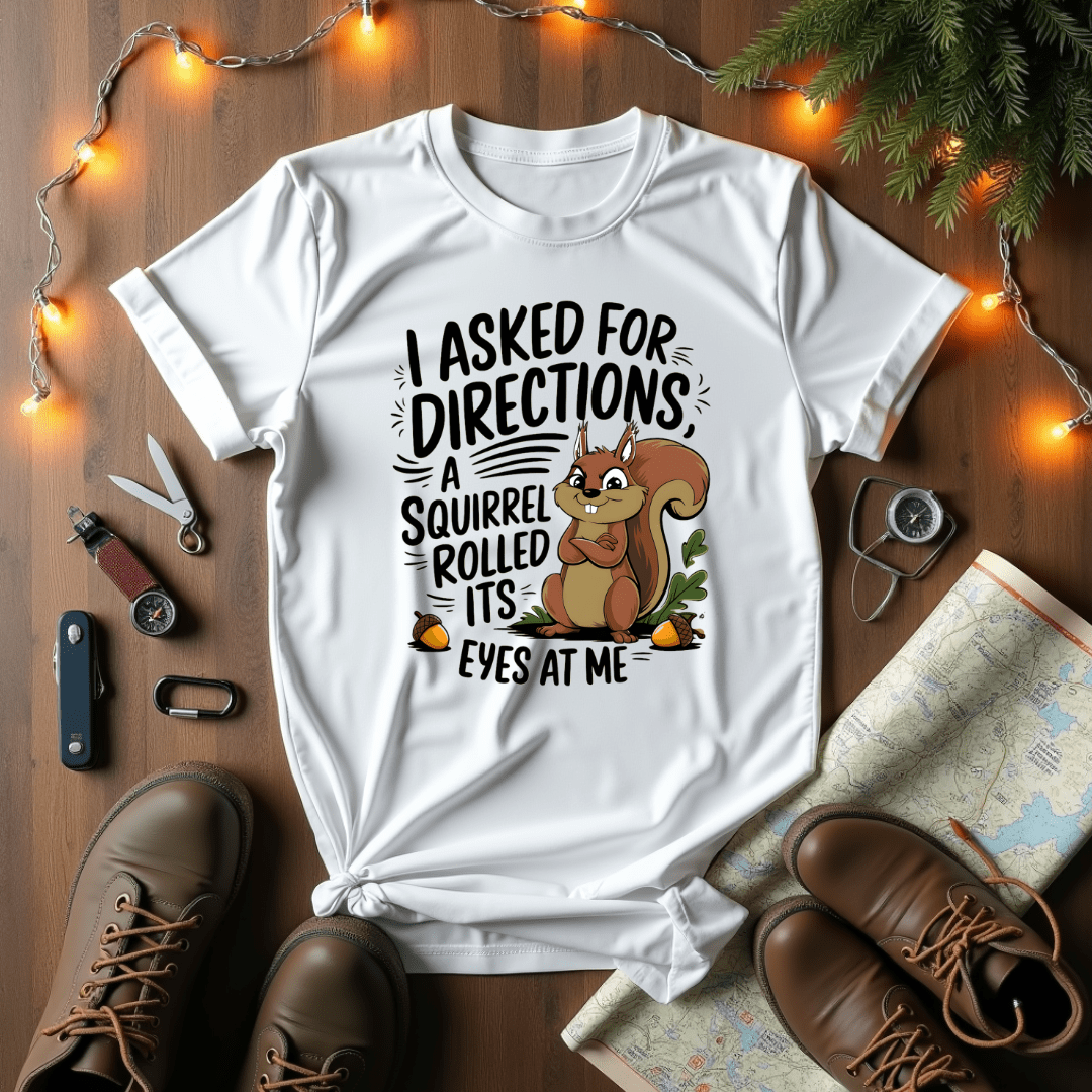 I Asked For Directions T-Shirt