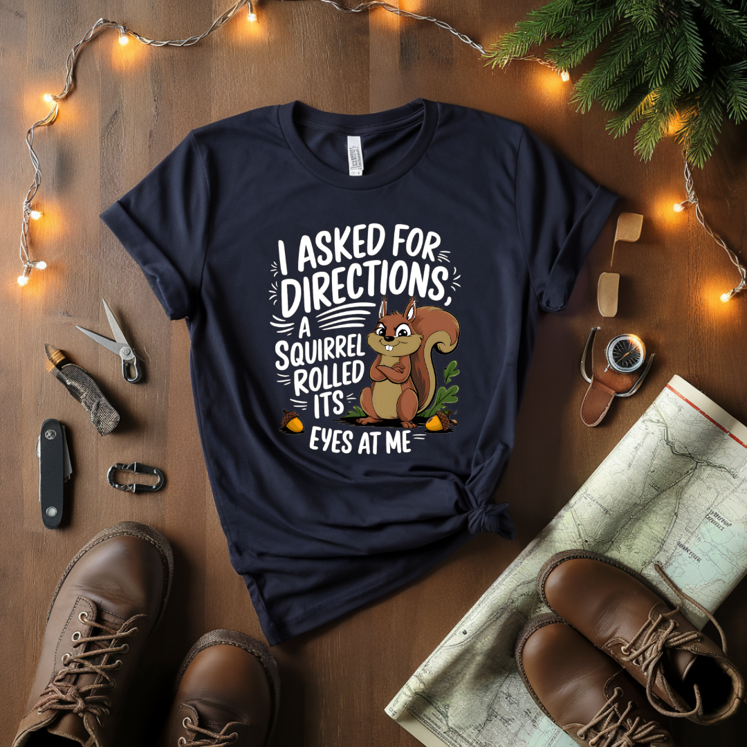 I Asked For Directions T-Shirt