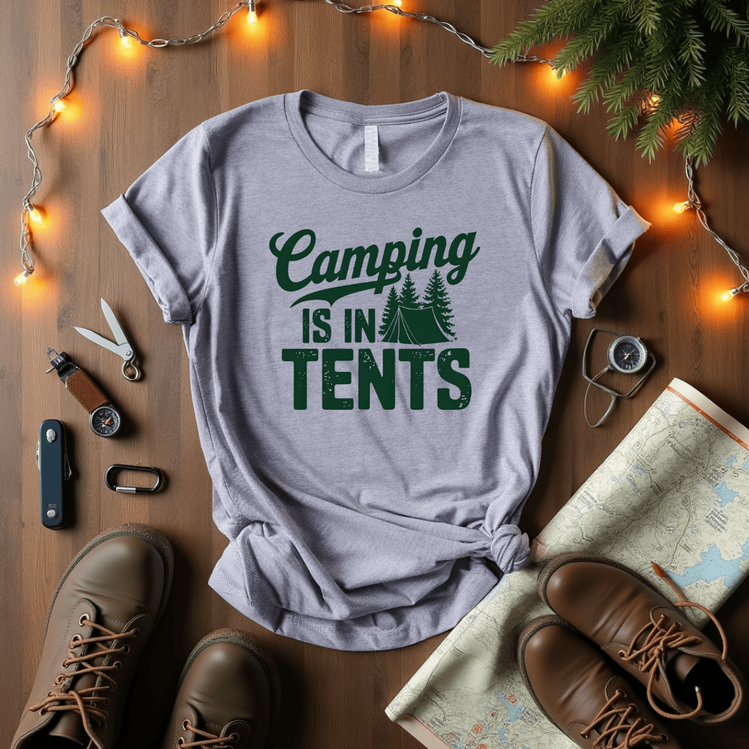 Camping Is In Tents T-Shirt