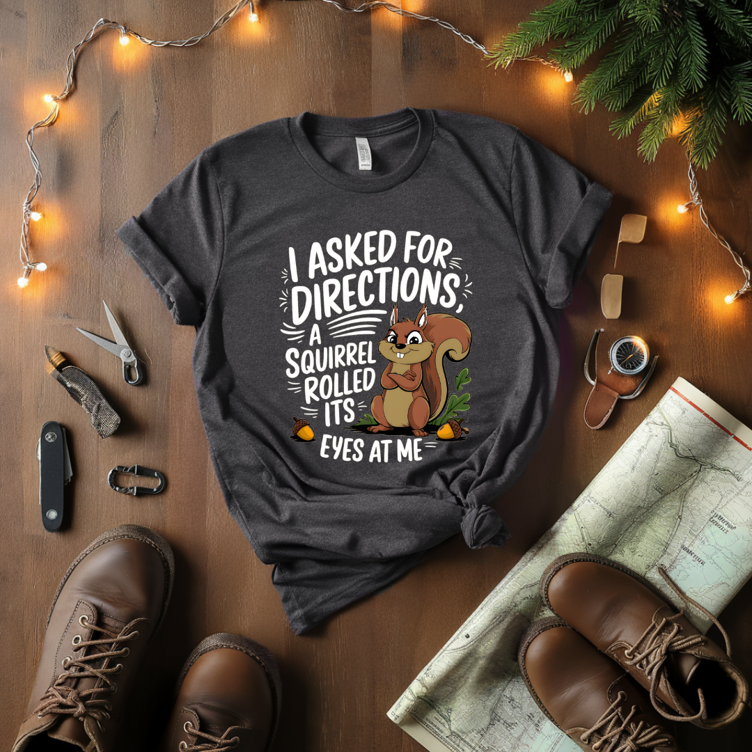 I Asked For Directions T-Shirt