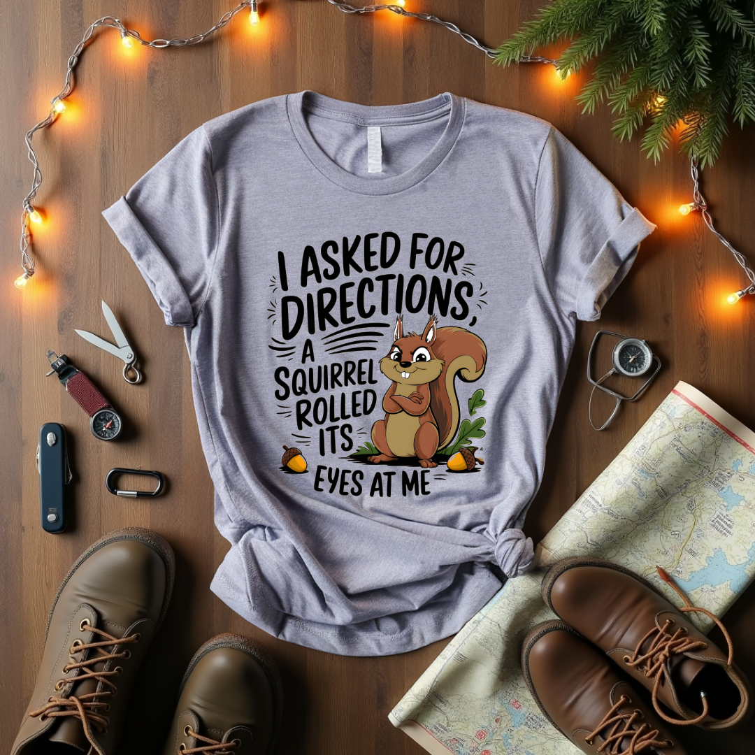 I Asked For Directions T-Shirt