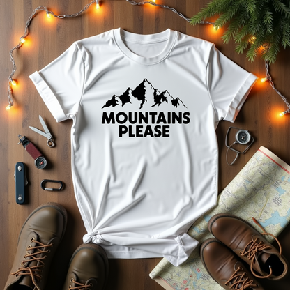 Mountains  Please T-Shirt