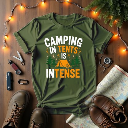 Camping In Tents Is Intense T-Shirt