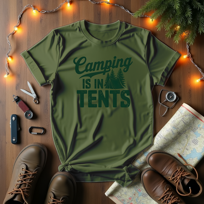 Camping Is In Tents T-Shirt