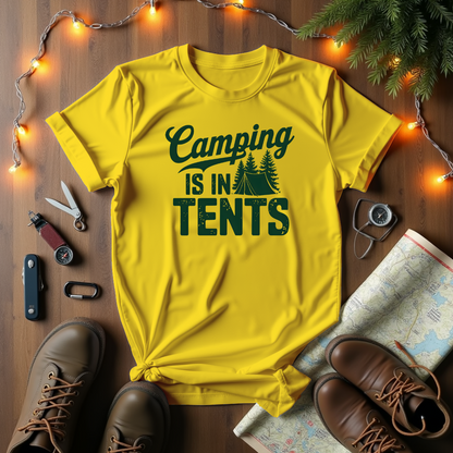 Camping Is In Tents T-Shirt