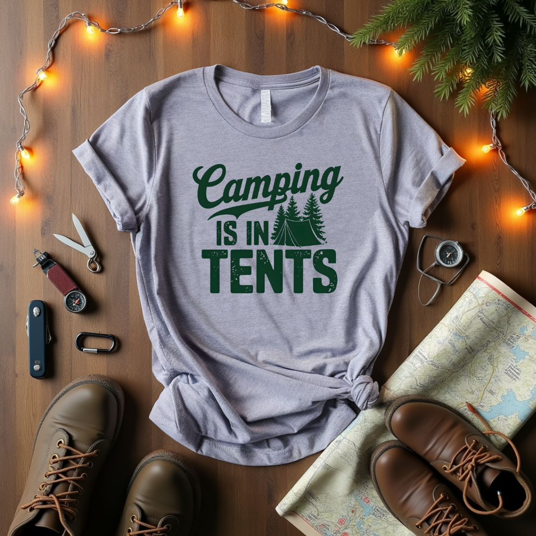 Camping Is In Tents T-Shirt