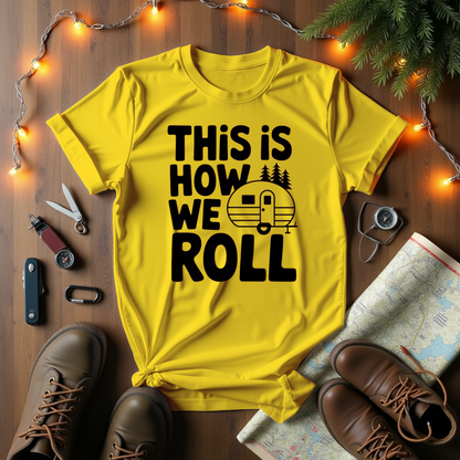 This Is How We Roll T-Shirt